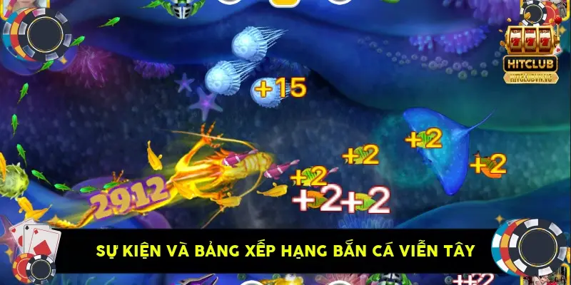 sự kiện và bảng xếp hạng Bắn Cá Viễn Tây